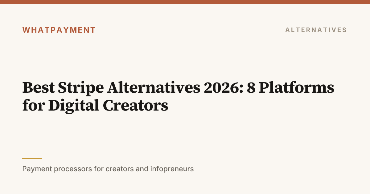 Best Stripe Alternatives 2026: 8 Platforms for Digital Creators