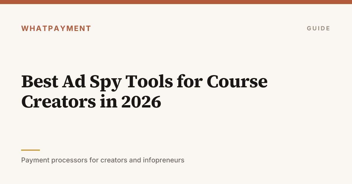 Best Ad Spy Tools for Course Creators in 2026 | WhatPayment